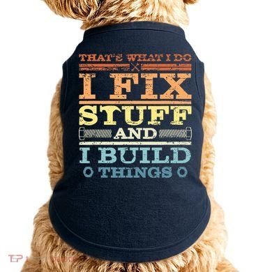 THAT'S WHAT I DO I FIX STUFF AND I BUILD THINGS WEATHERED Doggie Tank