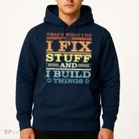 THAT'S WHAT I DO I FIX STUFF AND I BUILD THINGS WEATHERED Hoodie thumb 2