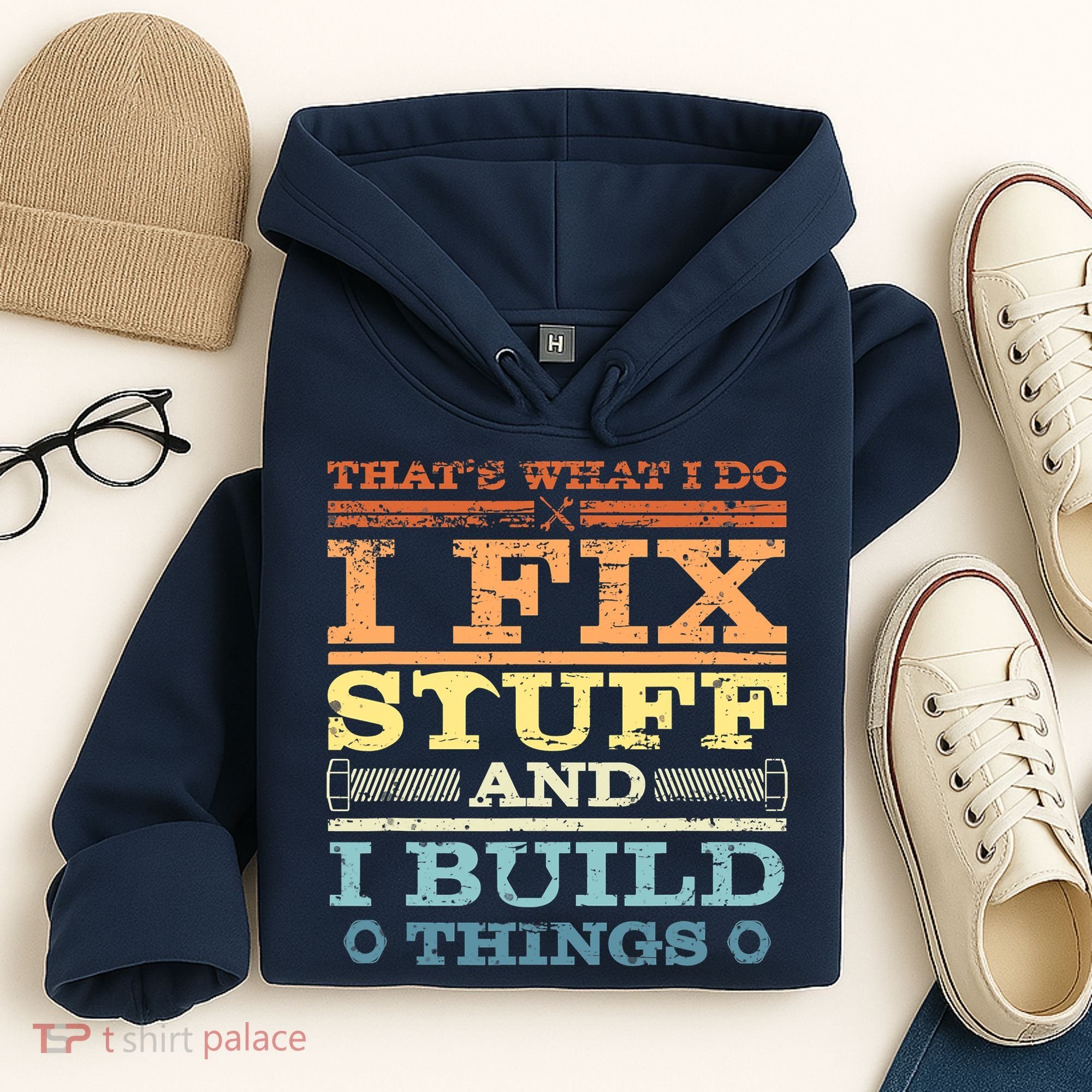 THAT'S WHAT I DO I FIX STUFF AND I BUILD THINGS WEATHERED Hoodie