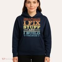 THAT'S WHAT I DO I FIX STUFF AND I BUILD THINGS WEATHERED Hoodie thumb 5