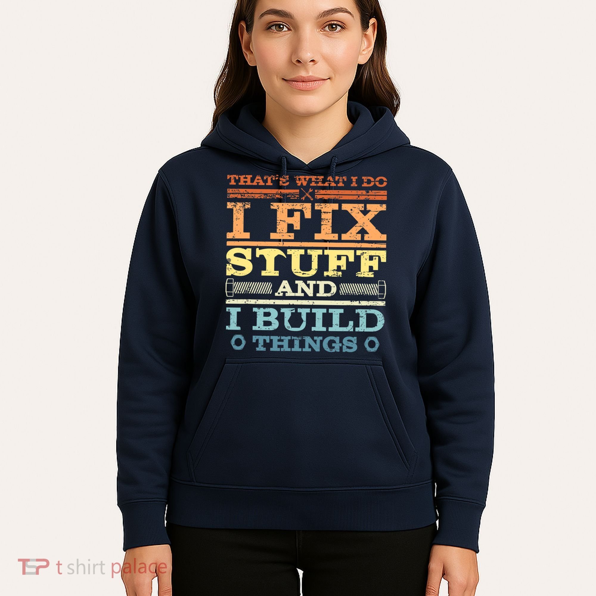 THAT'S WHAT I DO I FIX STUFF AND I BUILD THINGS WEATHERED Hoodie