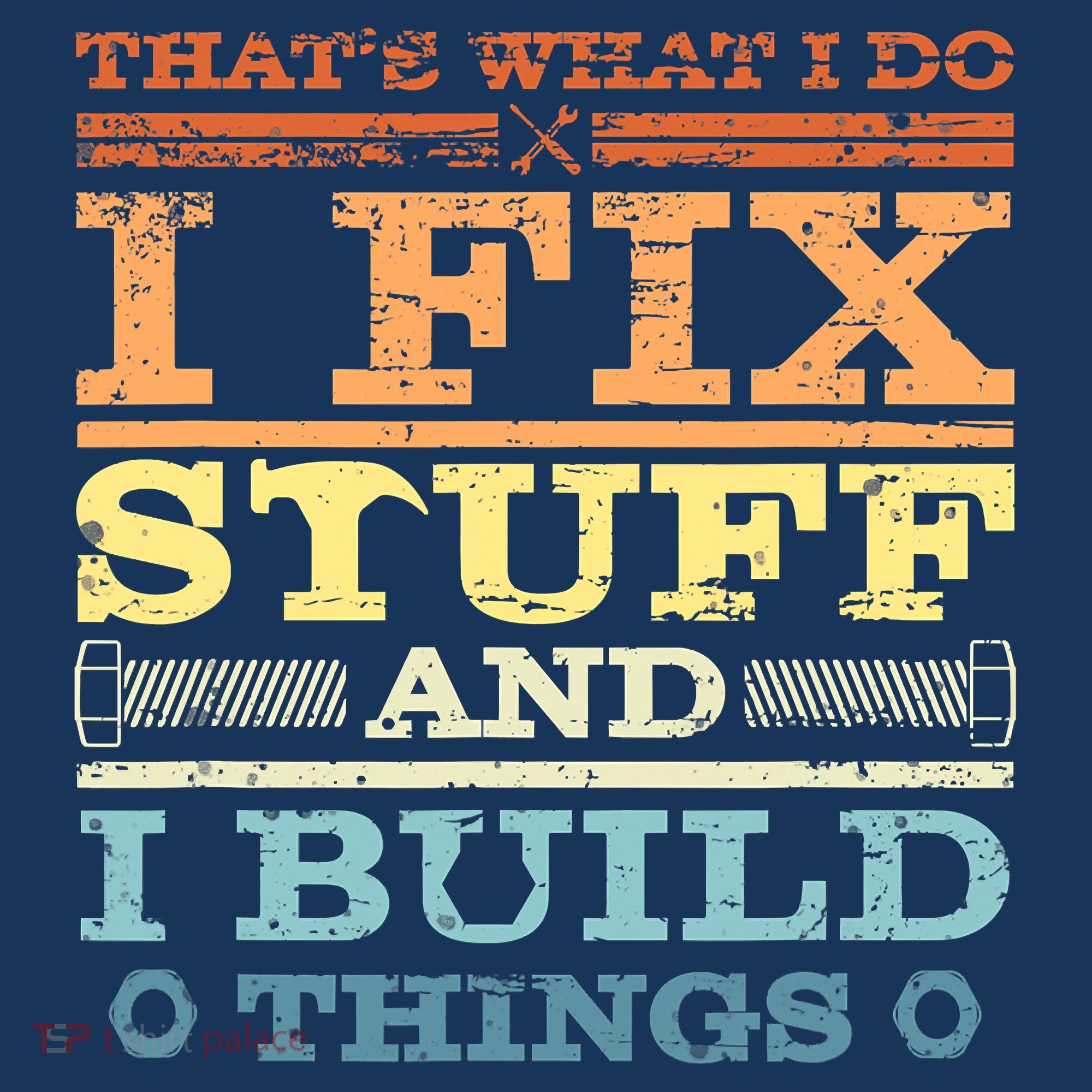THAT'S WHAT I DO I FIX STUFF AND I BUILD THINGS WEATHERED Women's Tank Top