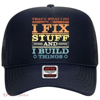 THAT'S WHAT I DO I FIX STUFF AND I BUILD THINGS WEATHERED Hat