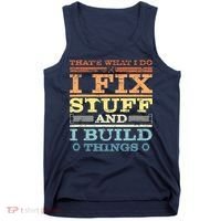 THAT'S WHAT I DO I FIX STUFF AND I BUILD THINGS WEATHERED Tank Top thumb 0