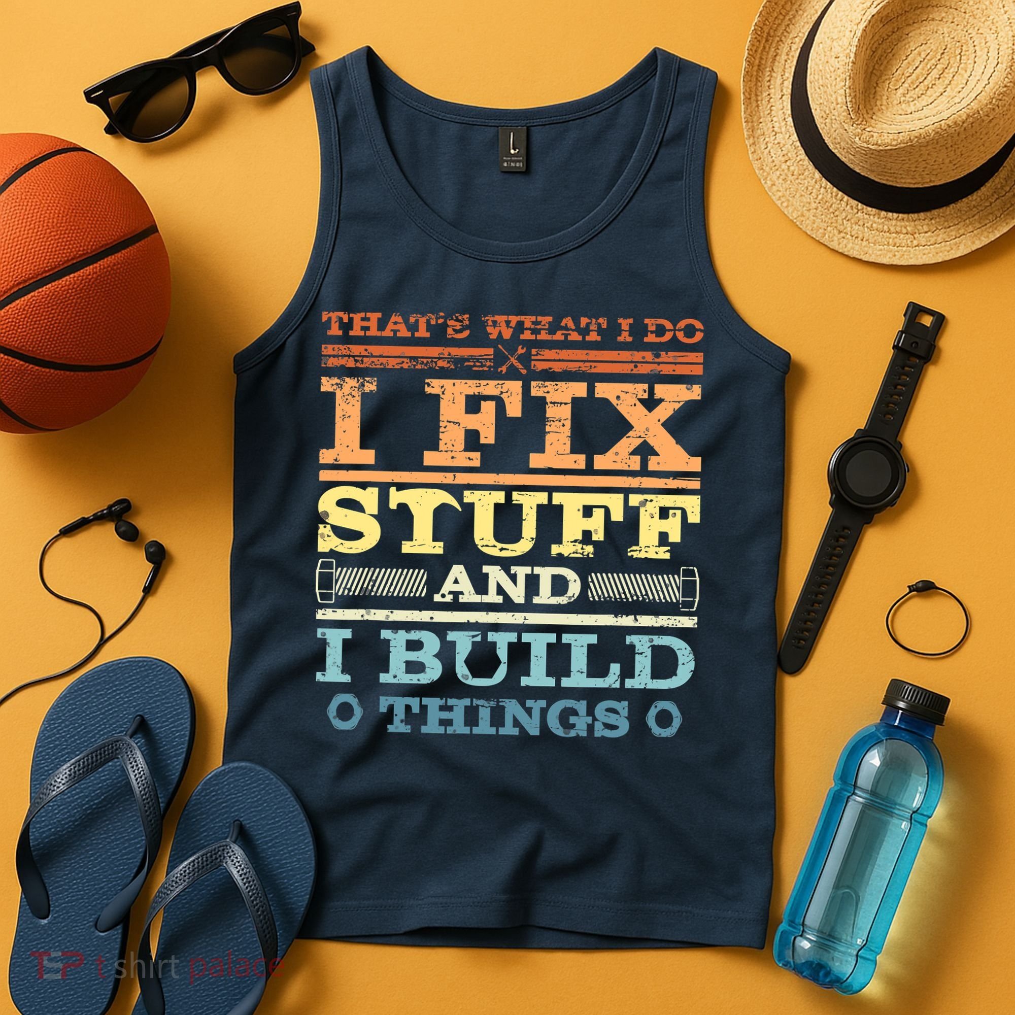 THAT'S WHAT I DO I FIX STUFF AND I BUILD THINGS WEATHERED Tank Top