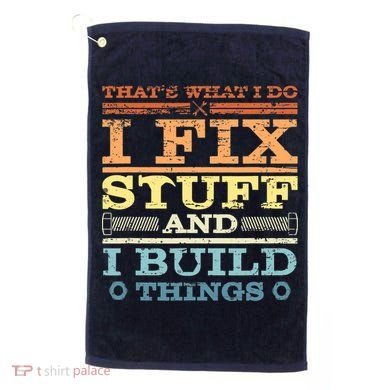 THAT'S WHAT I DO I FIX STUFF AND I BUILD THINGS WEATHERED Golf Towel