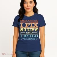 THAT'S WHAT I DO I FIX STUFF AND I BUILD THINGS WEATHERED Women's T-Shirt thumb 4