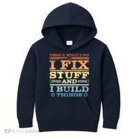 THAT'S WHAT I DO I FIX STUFF AND I BUILD THINGS WEATHERED Kids Hoodie thumb 0