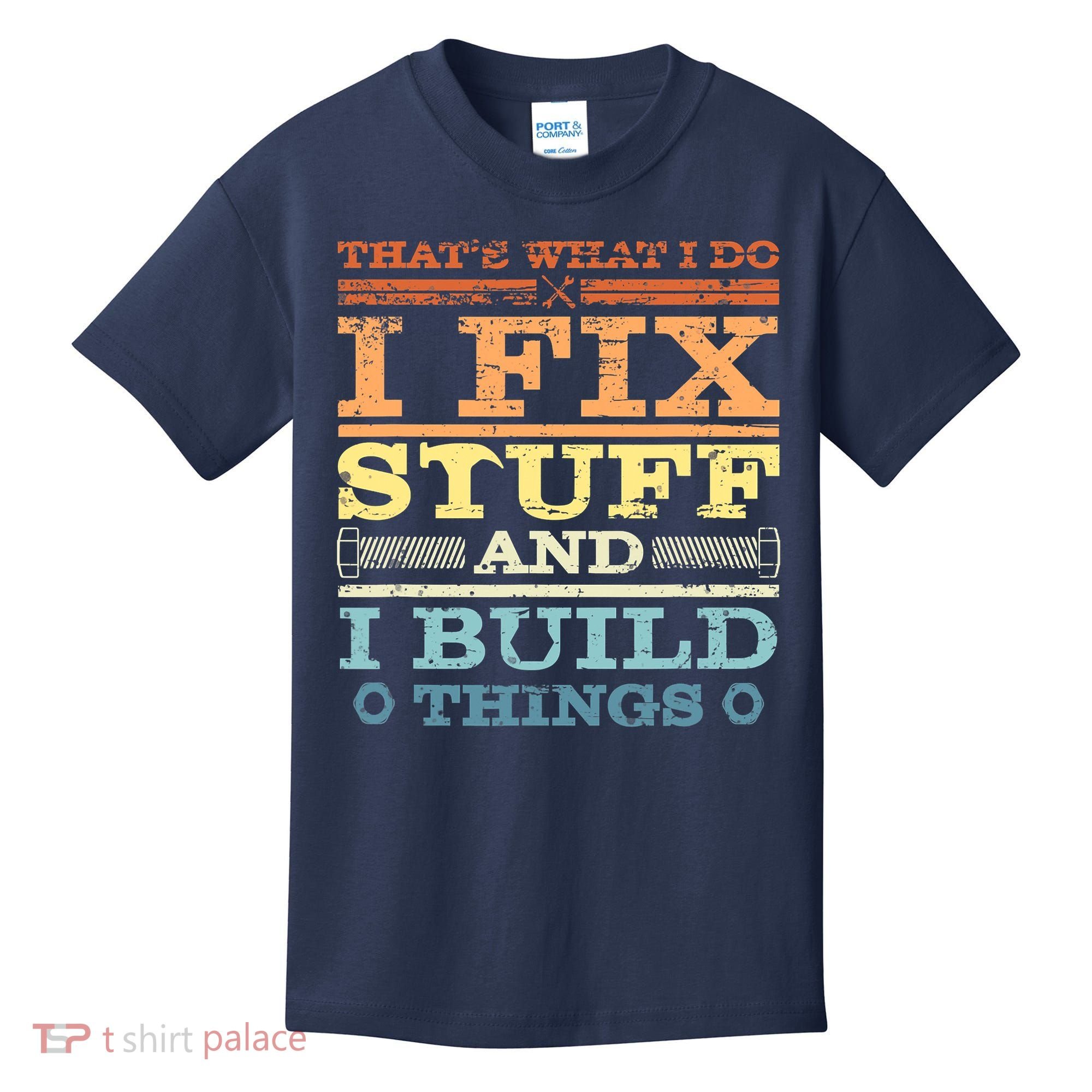 THAT'S WHAT I DO I FIX STUFF AND I BUILD THINGS WEATHERED Kids T-Shirt