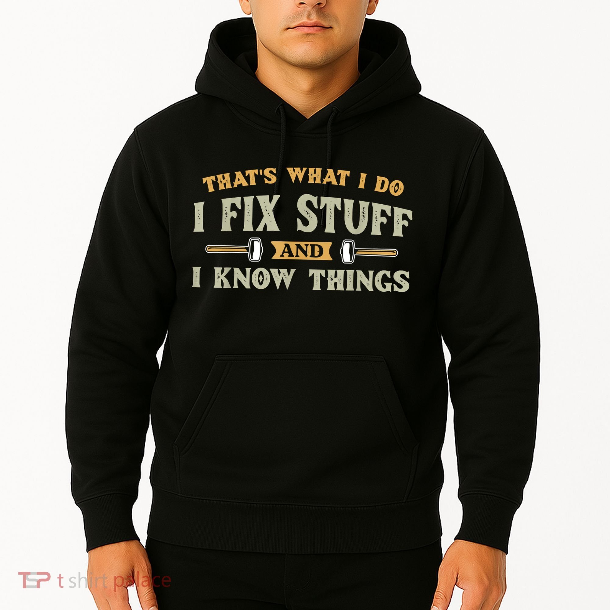 That's What I Do I Fix Stuff And I Know Things Funny Saying Hoodie