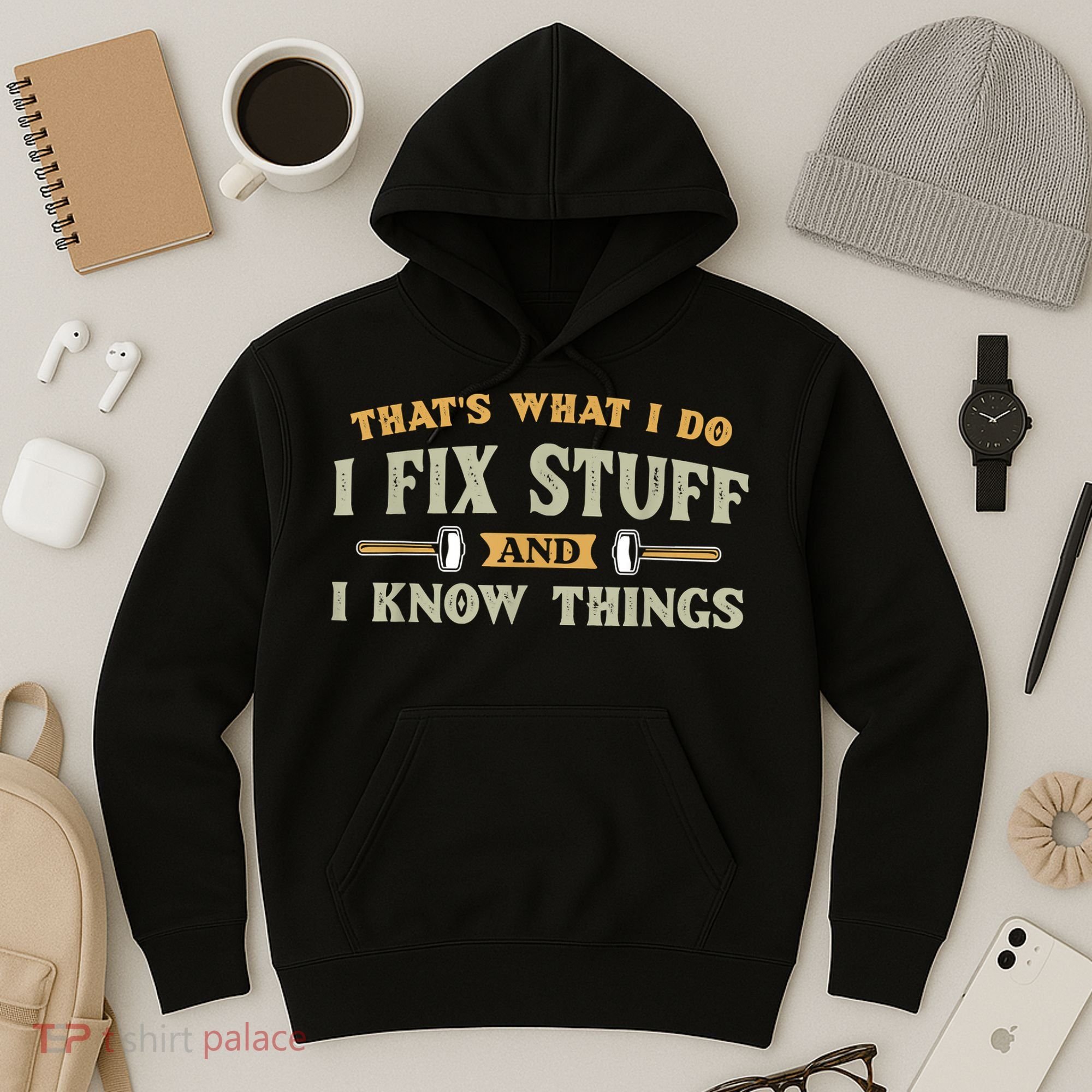 That's What I Do I Fix Stuff And I Know Things Funny Saying Hoodie