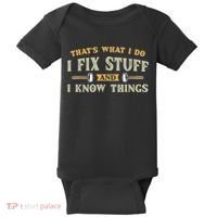 That's What I Do I Fix Stuff And I Know Things Funny Saying Baby Bodysuit thumb 0
