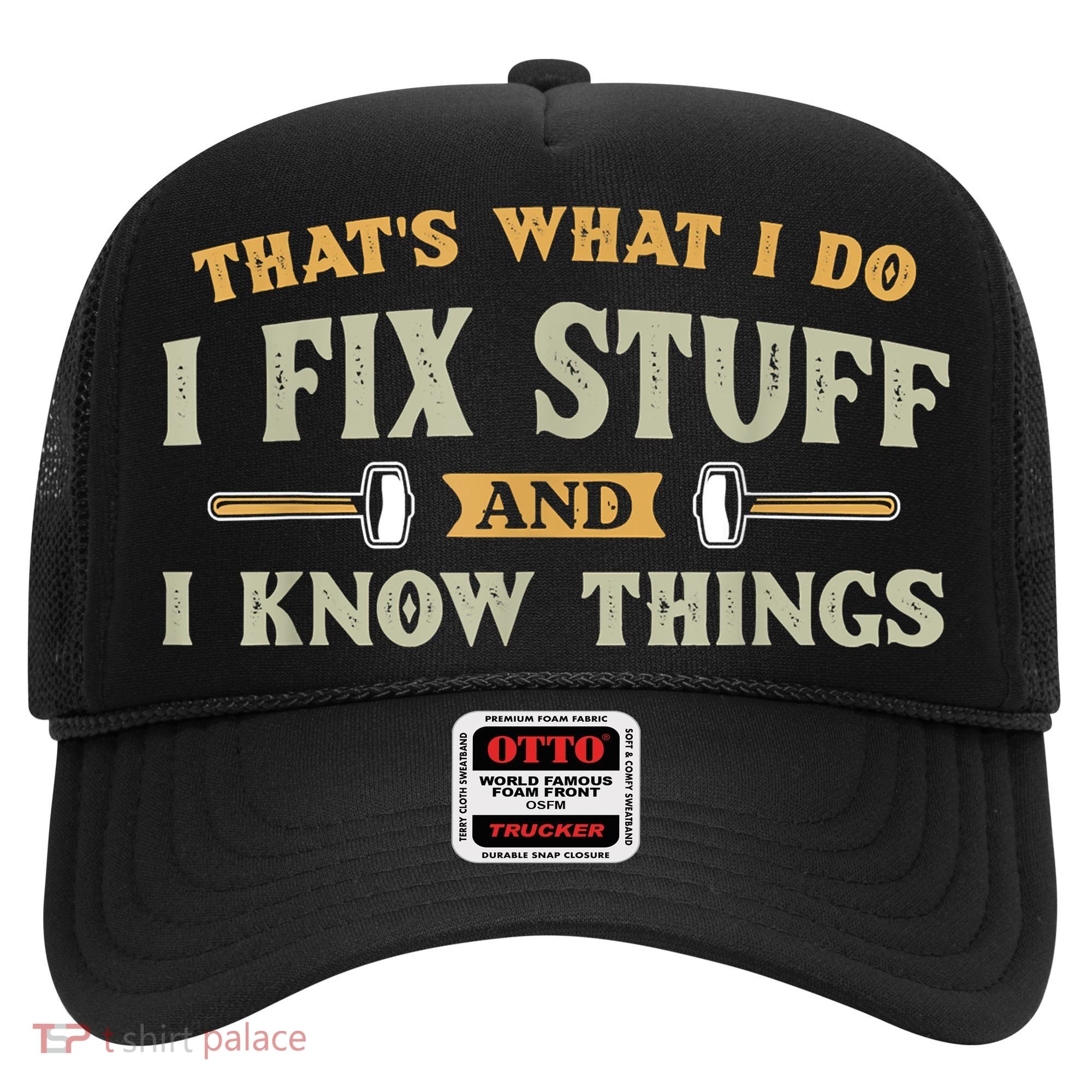 That's What I Do I Fix Stuff And I Know Things Funny Saying Hat