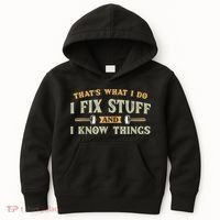 That's What I Do I Fix Stuff And I Know Things Funny Saying Kids Hoodie thumb 0
