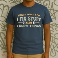 That's What I Do I Fix Stuff And I Know Things Funny Saying T-Shirt thumb 3