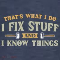 That's What I Do I Fix Stuff And I Know Things Funny Saying T-Shirt thumb 5