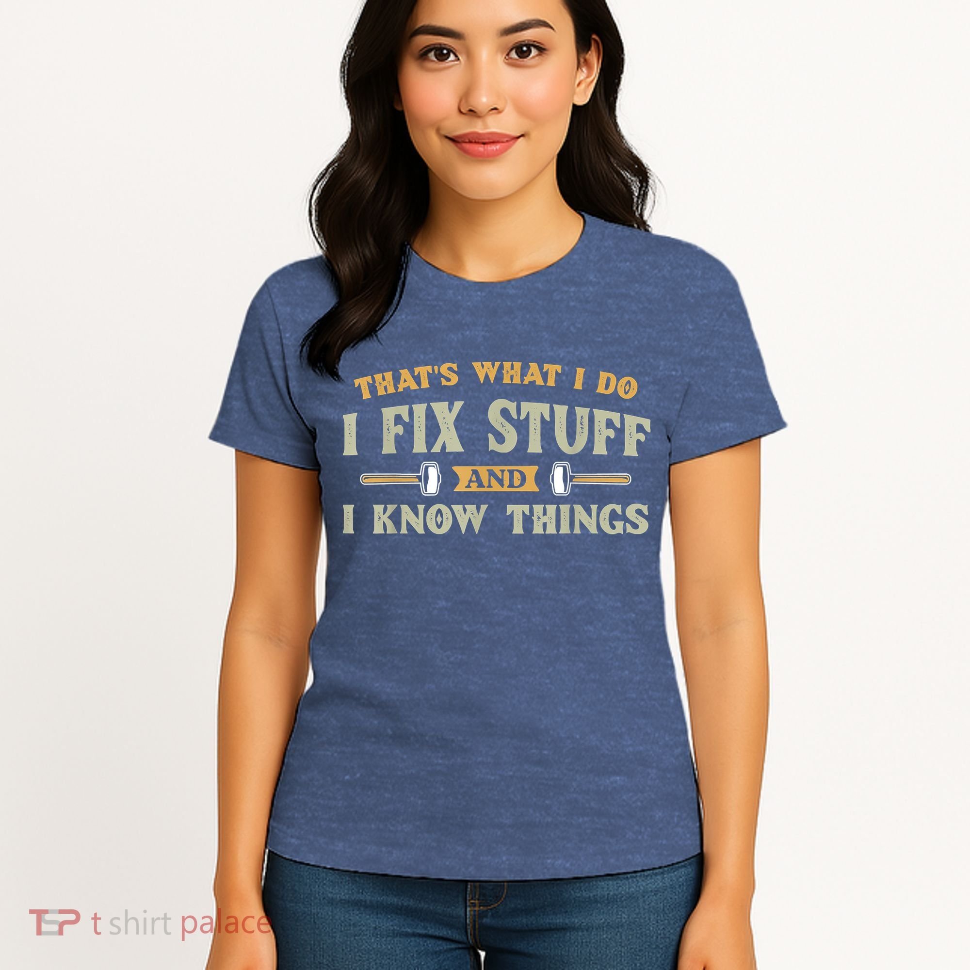That's What I Do I Fix Stuff And I Know Things Funny Saying Women's T-Shirt