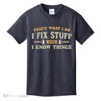That's What I Do I Fix Stuff And I Know Things Funny Saying Kids T-Shirt thumb 0