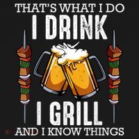 That's What I Do I Drink I Grill And Know Things BBQ Beer T-Shirt thumb 7
