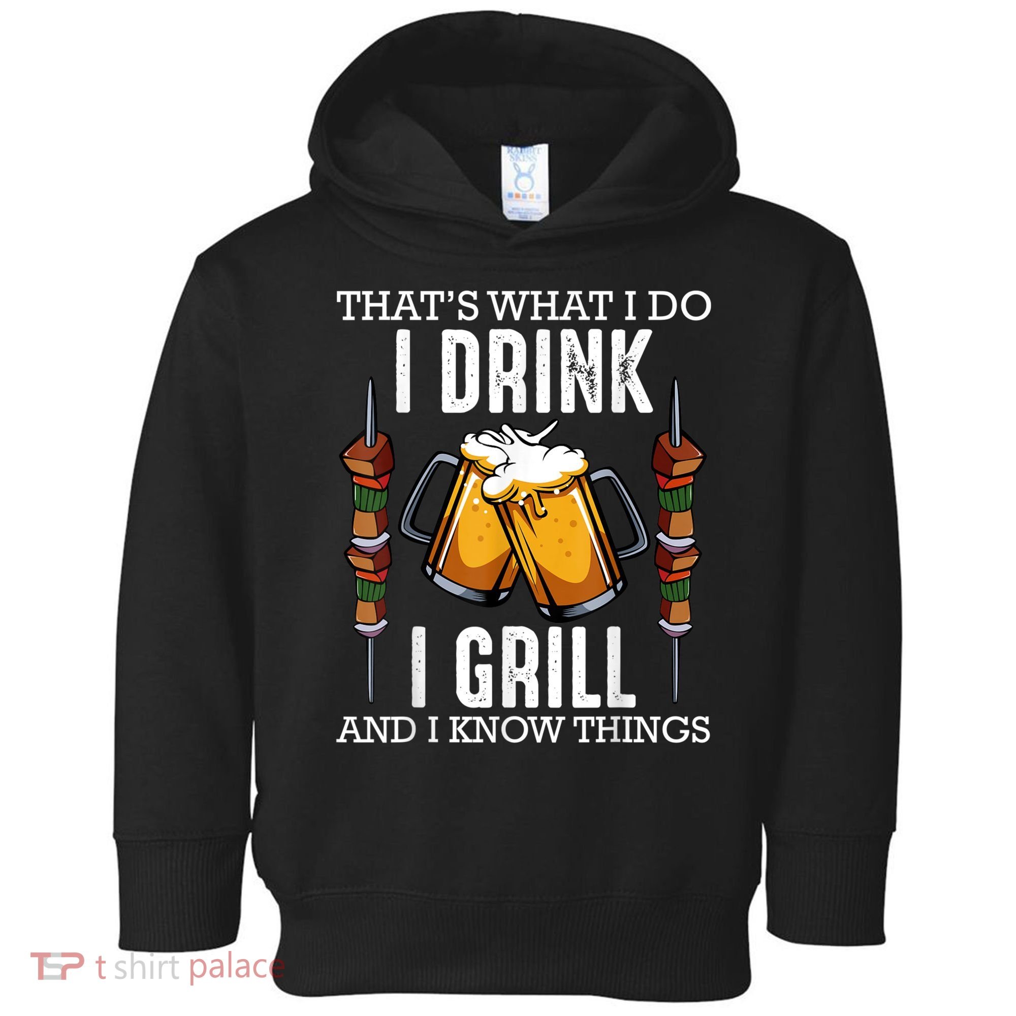 That's What I Do I Drink I Grill And Know Things BBQ Beer Toddler Hoodie