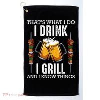 That's What I Do I Drink I Grill And Know Things BBQ Beer Golf Towel thumb 0