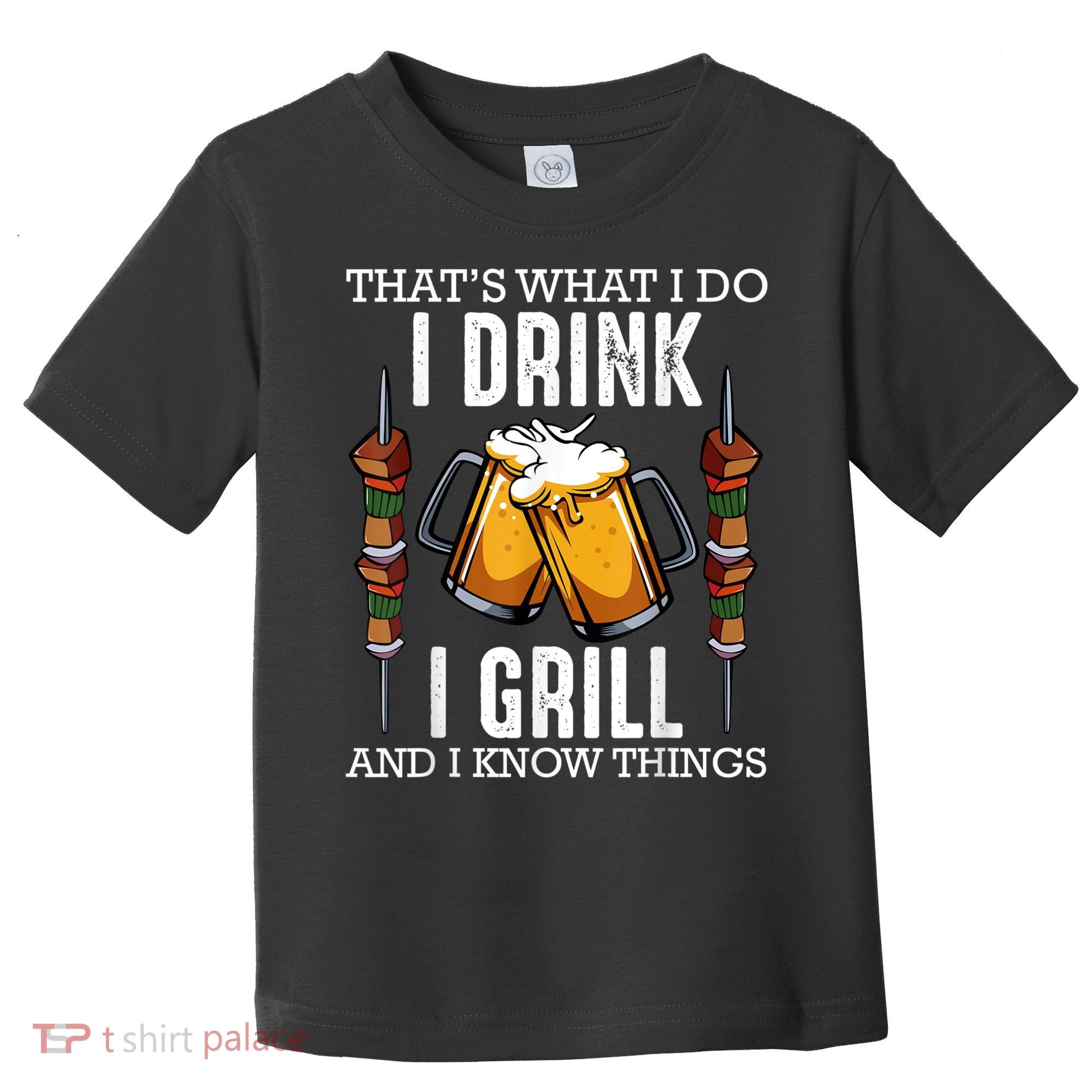 That's What I Do I Drink I Grill And Know Things BBQ Beer Toddler T-Shirt