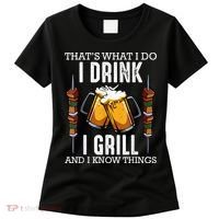 That's What I Do I Drink I Grill And Know Things BBQ Beer Women's T-Shirt thumb 0
