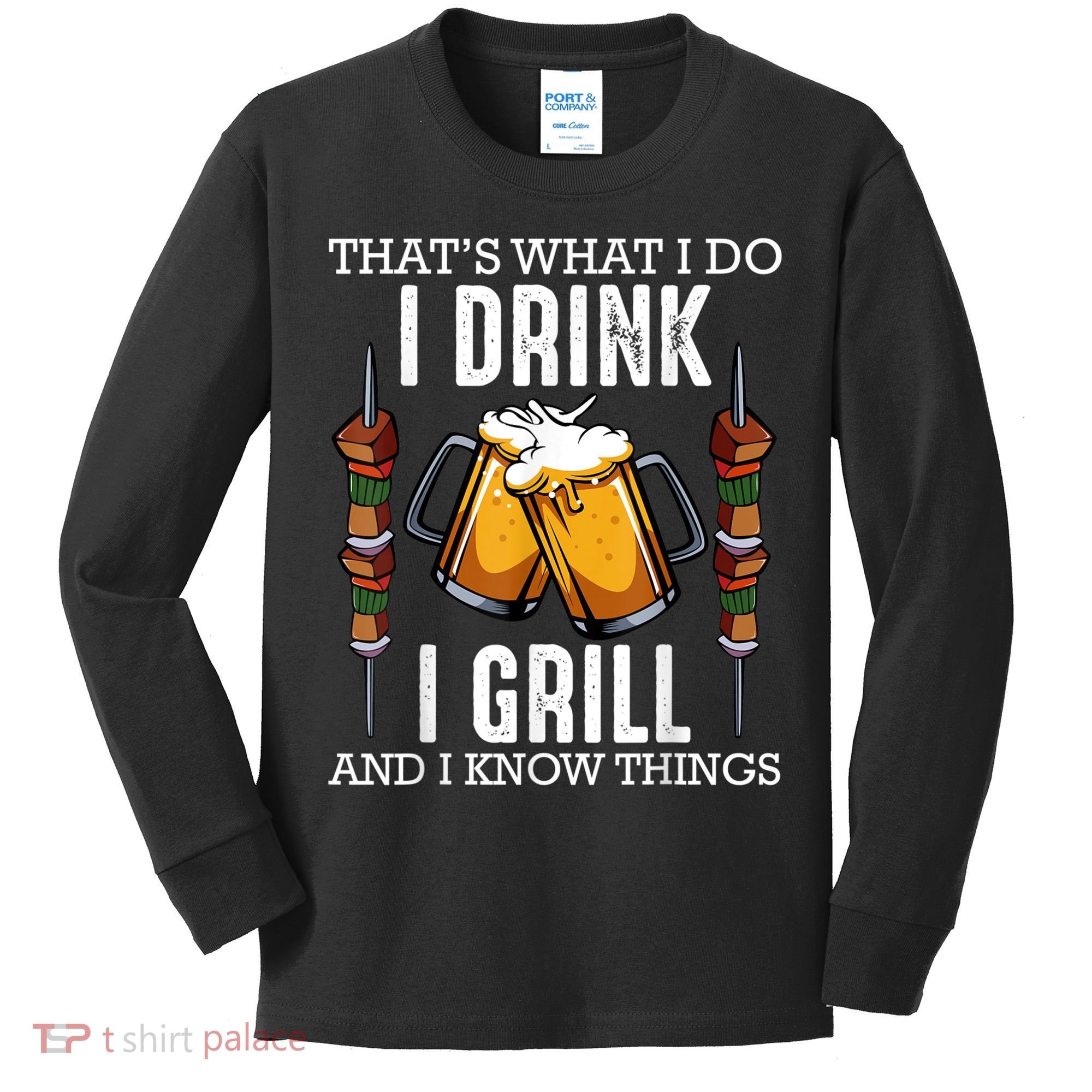 That's What I Do I Drink I Grill And Know Things BBQ Beer Kids Long Sleeve Shirt