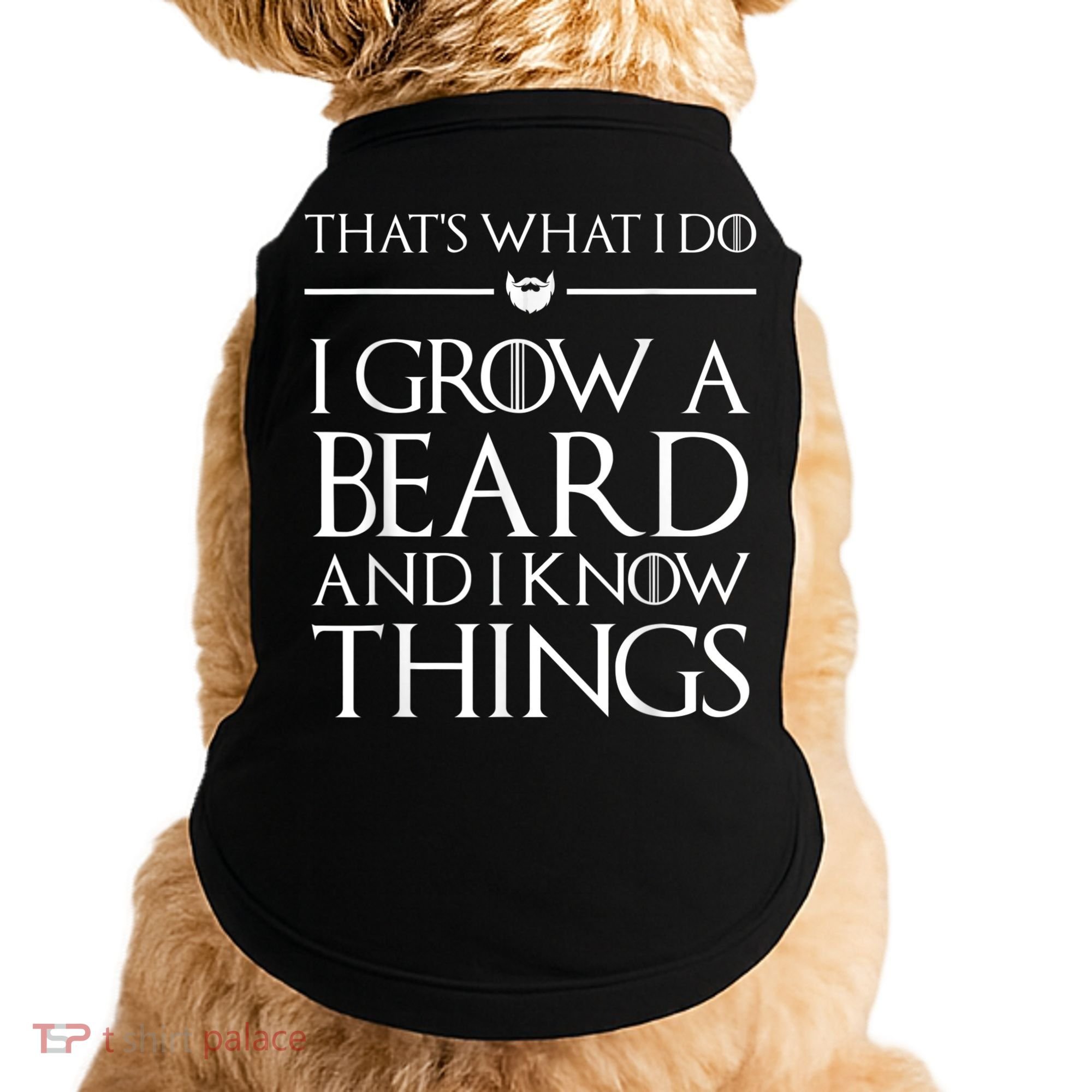That's What I Do I Grow A Beard And I Know Things Beard Doggie Tank