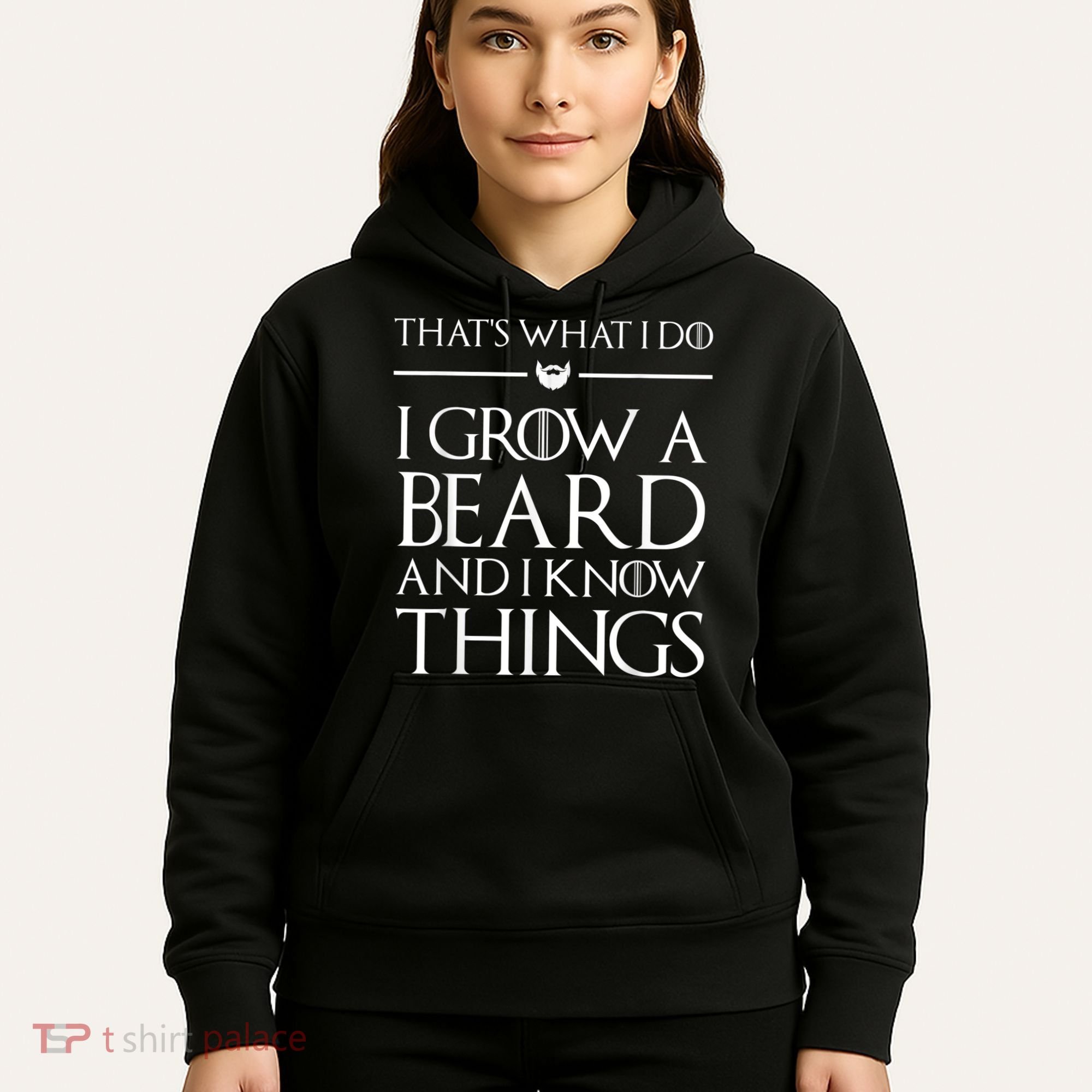 That's What I Do I Grow A Beard And I Know Things Beard Hoodie