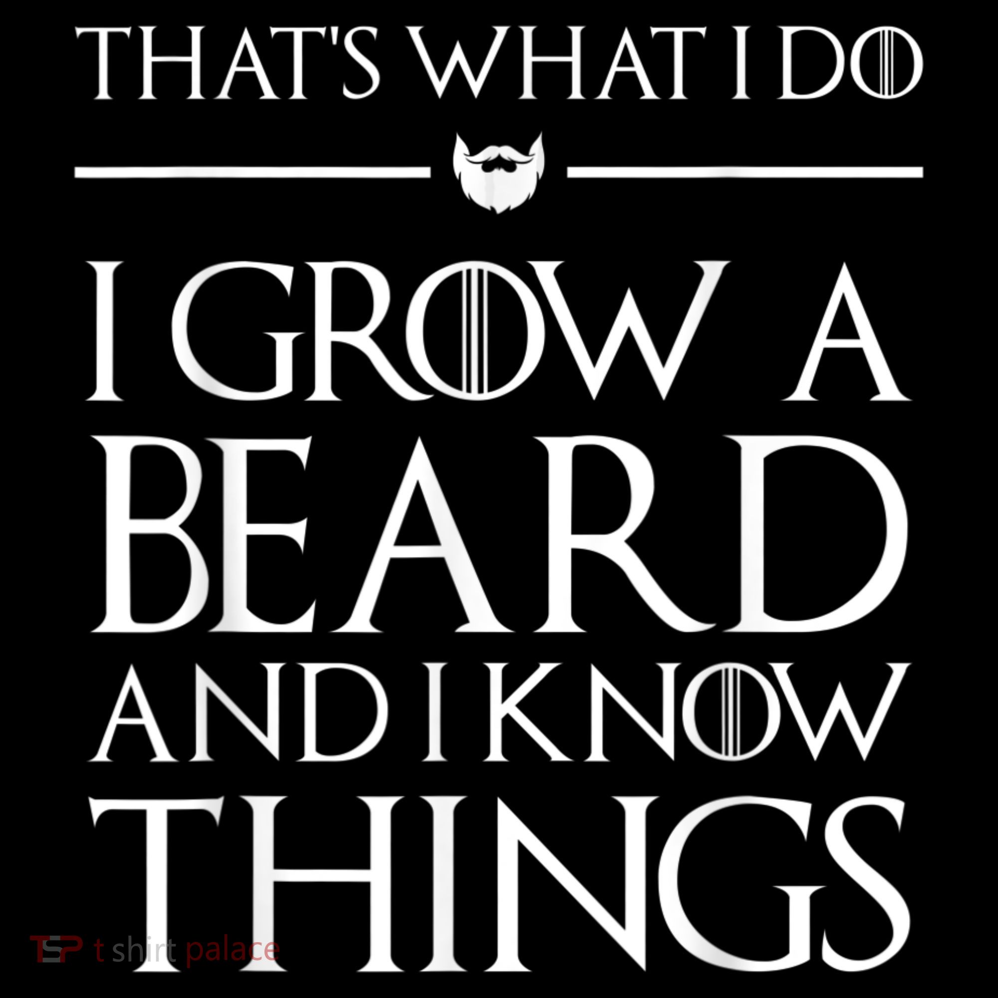 That's What I Do I Grow A Beard And I Know Things Beard Long Sleeve Shirt