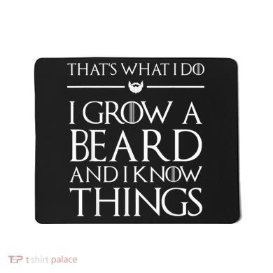 That's What I Do I Grow A Beard And I Know Things Beard Mousepad