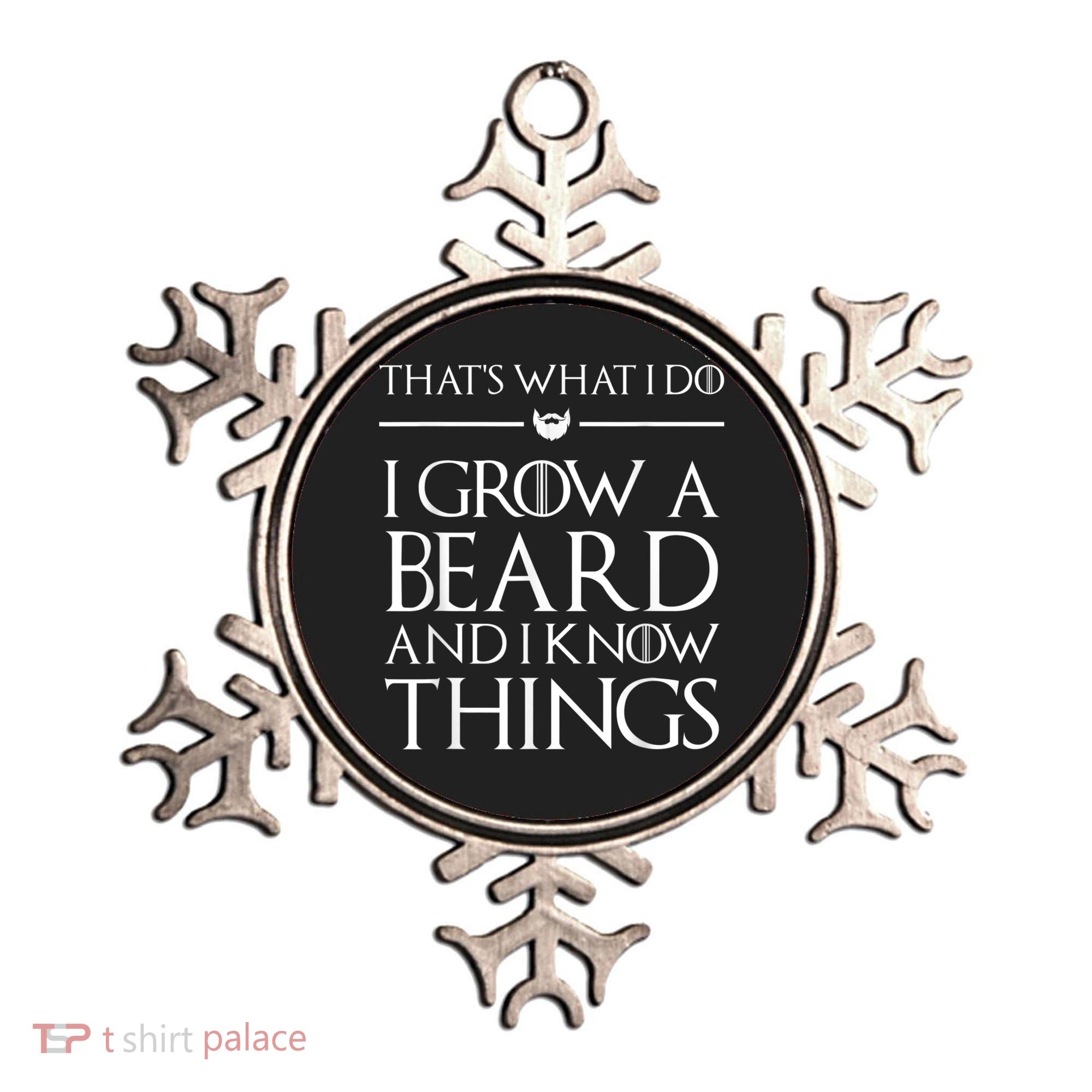 That's What I Do I Grow A Beard And I Know Things Beard Ornament