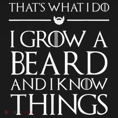 That's What I Do I Grow A Beard And I Know Things Beard Tall Hoodie