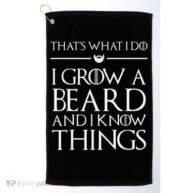 That's What I Do I Grow A Beard And I Know Things Beard Golf Towel