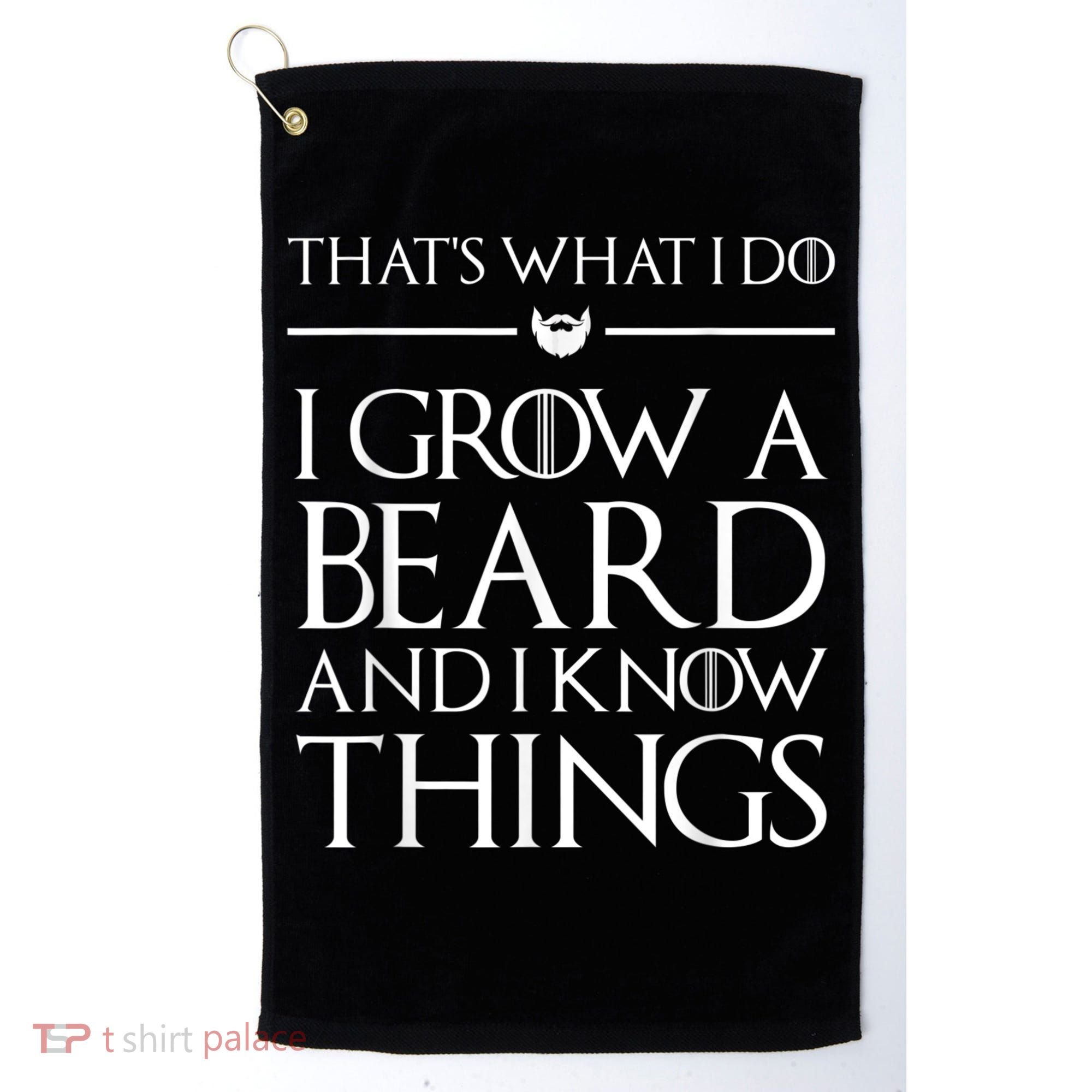 That's What I Do I Grow A Beard And I Know Things Beard Golf Towel