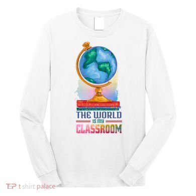 The World Is My Classroom Globe Long Sleeve Shirt