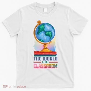 The World Is My Classroom Globe T-Shirt