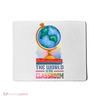 The World Is My Classroom Globe Mousepad