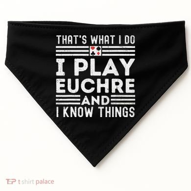 Thats What i Do I Play Eucher And I Know Things Euchre Gamer USA-Made Doggie Bandana