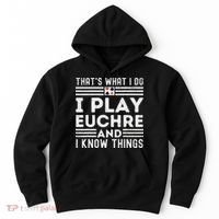 Thats What i Do I Play Eucher And I Know Things Euchre Gamer Hoodie thumb 0