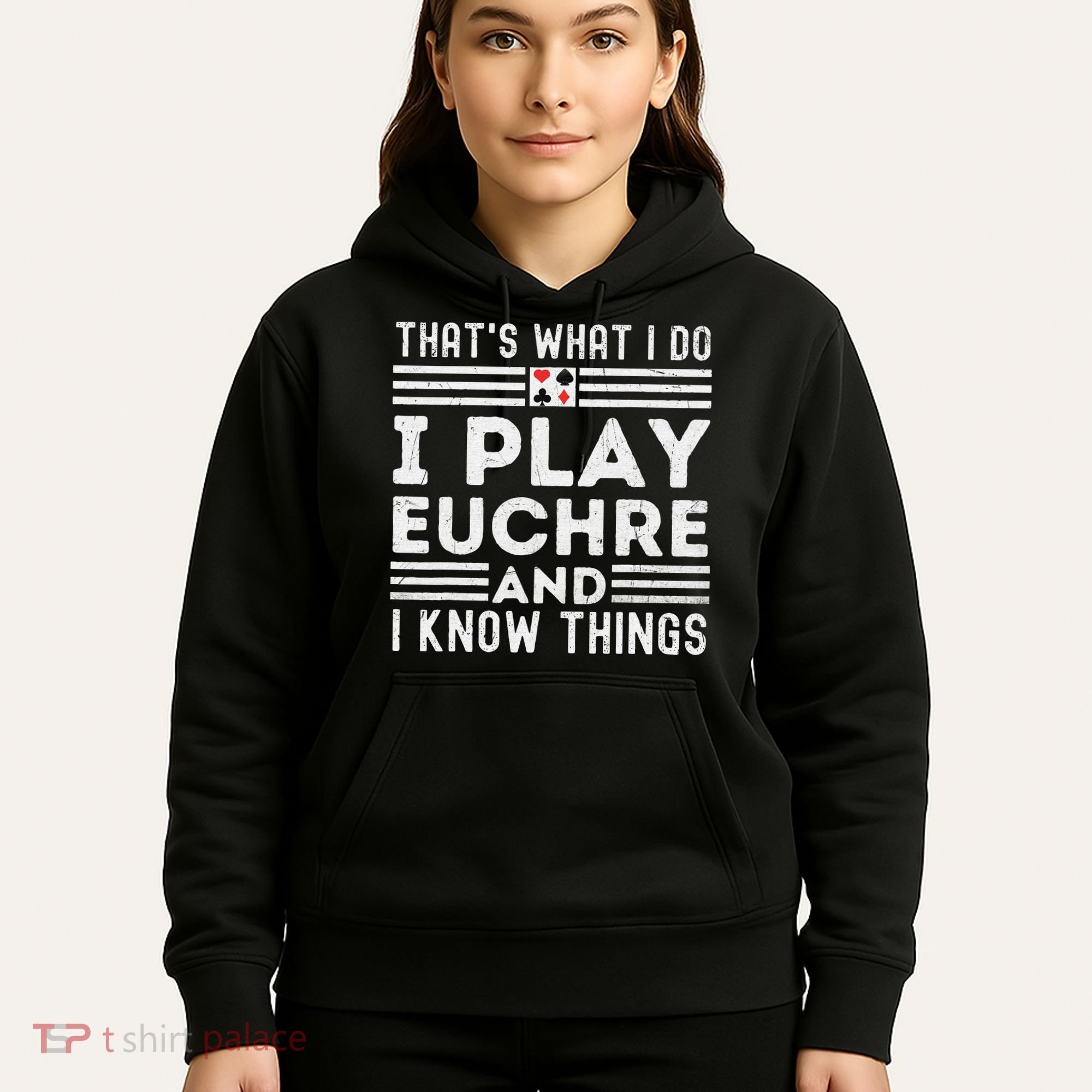 Thats What i Do I Play Eucher And I Know Things Euchre Gamer Hoodie