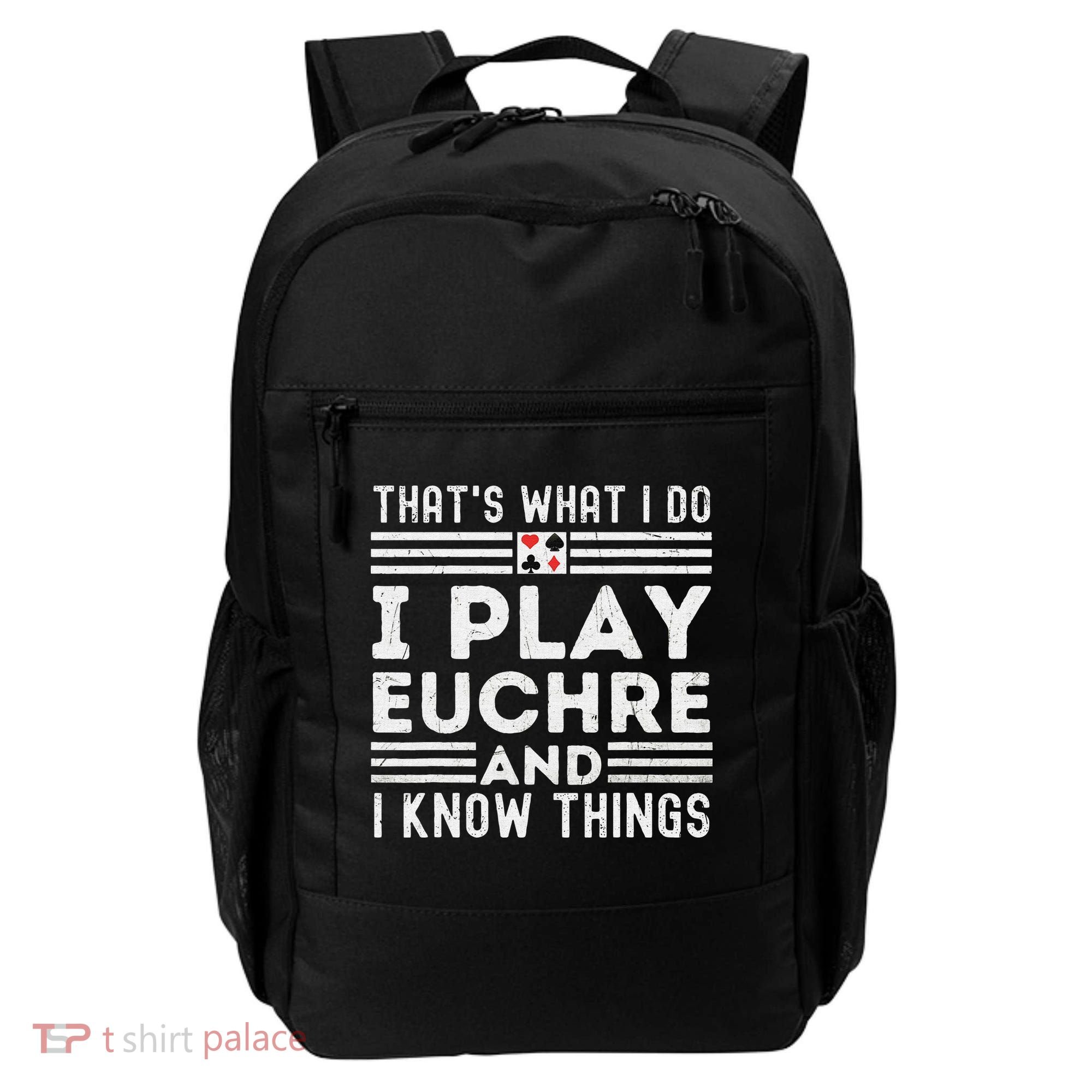 Thats What i Do I Play Eucher And I Know Things Euchre Gamer Backpack