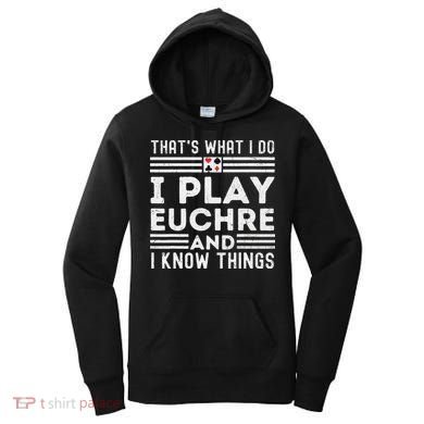 Thats What i Do I Play Eucher And I Know Things Euchre Gamer Women's Hoodie
