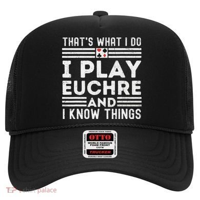 Thats What i Do I Play Eucher And I Know Things Euchre Gamer Hat