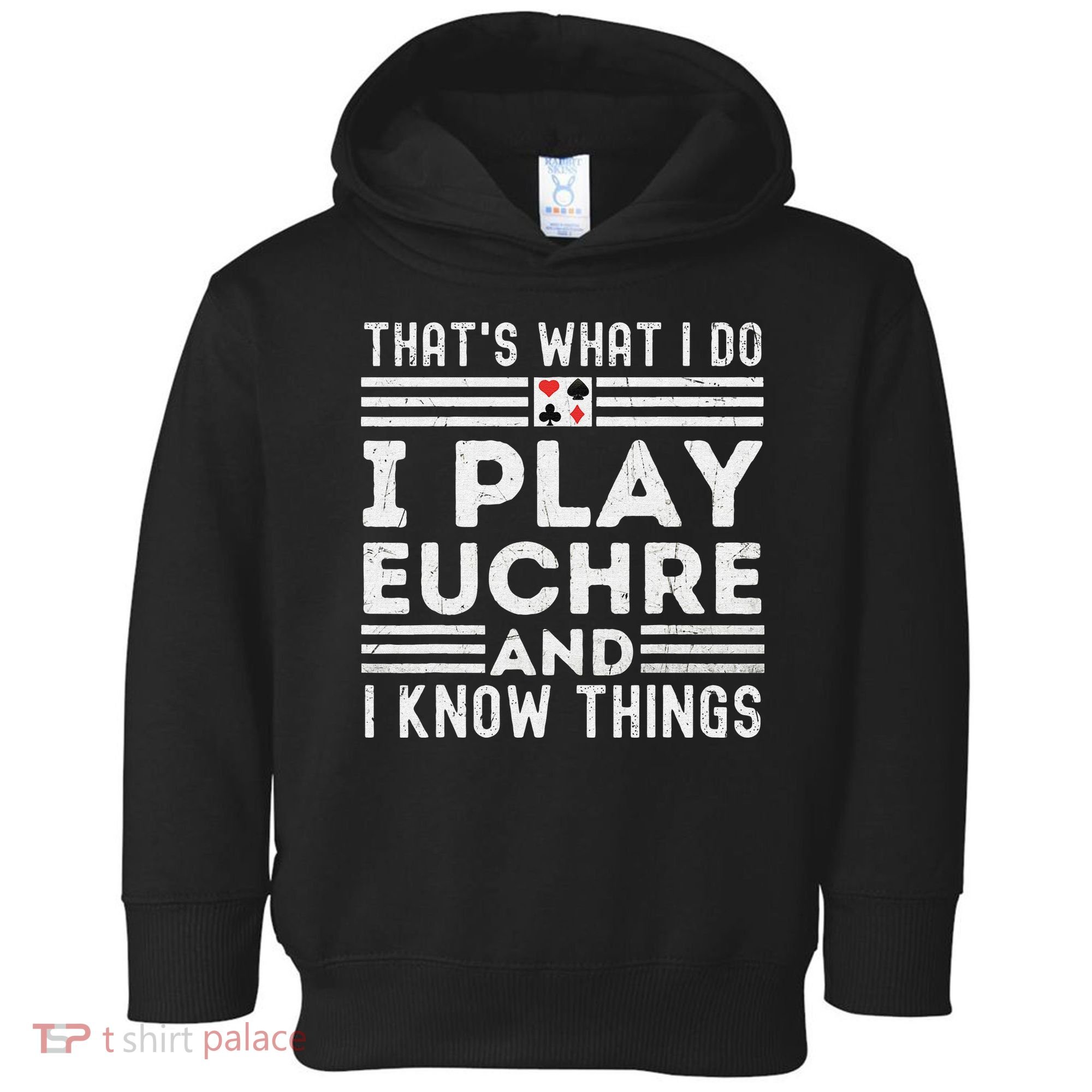 Thats What i Do I Play Eucher And I Know Things Euchre Gamer Toddler Hoodie