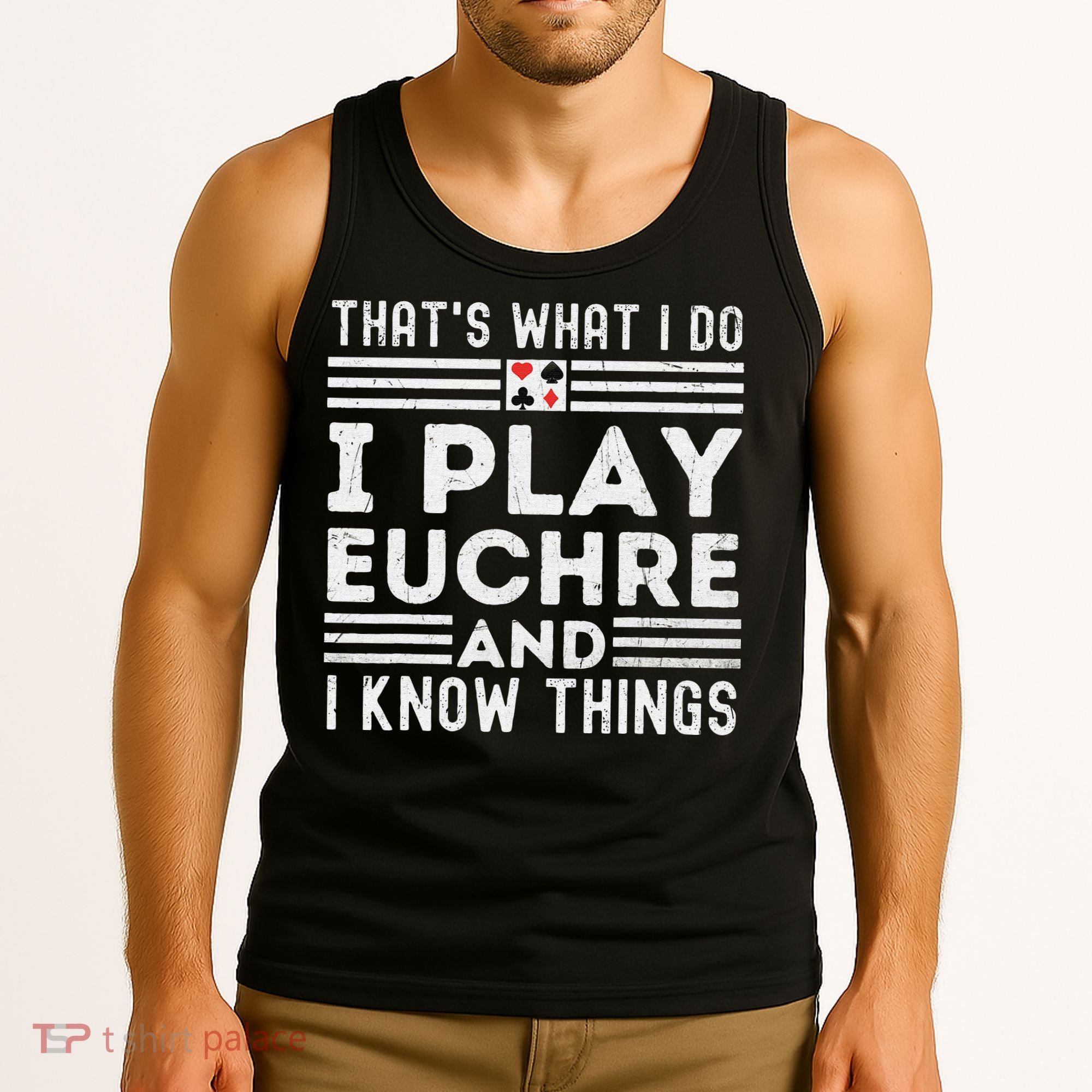 Thats What i Do I Play Eucher And I Know Things Euchre Gamer Tank Top