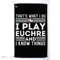 Thats What i Do I Play Eucher And I Know Things Euchre Gamer Golf Towel thumb 0