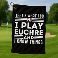 Thats What i Do I Play Eucher And I Know Things Euchre Gamer Golf Towel thumb 1
