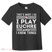 Thats What i Do I Play Eucher And I Know Things Euchre Gamer Toddler T-Shirt thumb 0
